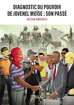 Télécharger le livre :  Diagnostic du pouvoir de Jovenel Moïse : son passé