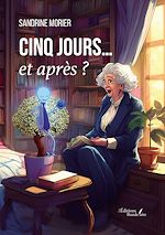 Télécharger le livre :  Cinq jours… et après ?
