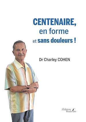 Téléchargez le livre :  Centenaire, en forme et sans douleurs !