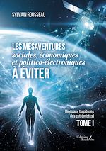 Télécharger le livre :  Les mésaventures sociales, économiques et politico-électroniques à éviter