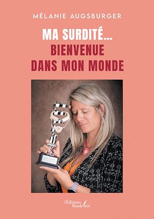 Téléchargez le livre :  Ma surdité… Bienvenue dans mon monde