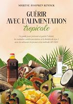 Download this eBook Guérir avec l'alimentation tropicale