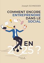 Télécharger le livre :  Comment encore entreprendre dans le social en 2025 ?