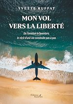 Télécharger le livre :  Mon vol vers la liberté