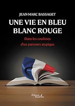 Télécharger le livre :  Une vie en bleu blanc rouge