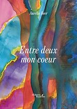 Télécharger le livre :  Entre deux mon coeur