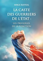 Télécharger le livre :  La caste des guerriers de l'État : les privilèges de la fonction