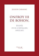 Télécharger le livre :  Onfroy III de Bohon, épopée d'un chevalier anglais