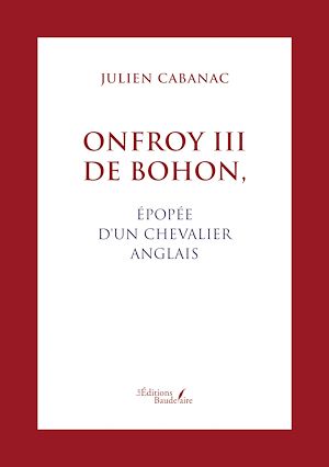 Téléchargez le livre :  Onfroy III de Bohon, épopée d'un chevalier anglais
