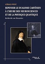 Télécharger le livre :  Repenser le dualisme cartésien à l'heure des neurosciences et de la physique quantique