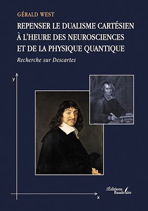 Téléchargez le livre :  Repenser le dualisme cartésien à l'heure des neurosciences et de la physique quantique