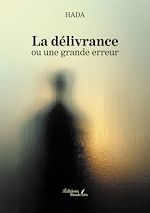 Download this eBook La délivrance ou une grande erreur