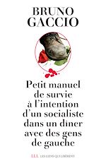 Download this eBook Petit manuel de survie à l'intention d'un socialiste dans un dîner avec des gens de gauche