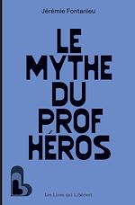 Télécharger le livre :  Le mythe du prof héros