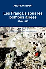 Télécharger le livre :  Les Français sous les bombes Alliées, 1940-1945