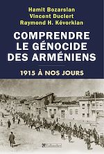 Télécharger le livre :  Comprendre le génocide des arméniens - 1915 à nos jours