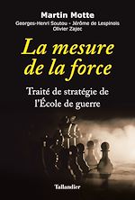 Télécharger le livre :  La mesure de la force - Traité de stratégie de l'École de guerre