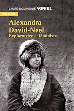 Télécharger le livre :  Alexandra David-Neel : Exploratrice et féministe