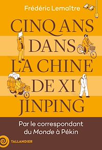 Téléchargez le livre :  Cinq ans dans la Chine de Xi Jinping