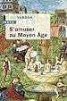 Télécharger le livre :  S'amuser au Moyen-Âge