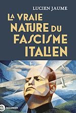 Télécharger le livre :  La vraie nature du fascisme italien