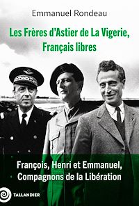 Téléchargez le livre :  Les Frères d'Astier de La Vigerie, Français libres