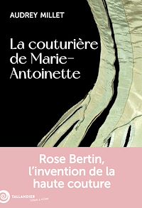 Téléchargez le livre :  La couturière de Marie-Antoinette