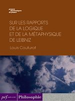 Télécharger le livre :  Sur les rapports de la logique et de la métaphysique de Leibniz