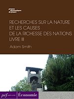 Télécharger le livre :  Recherches sur la nature et les causes de la richesse des nations. Livre III
