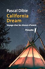 Télécharger le livre :  California dream : Voyage chez les rêveurs d'avenir