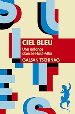 Télécharger le livre :  Ciel bleu : Une enfance dans le Haut-Altaï
