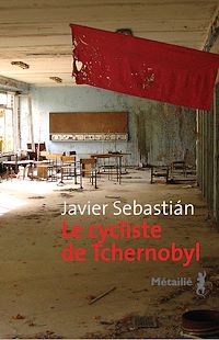 Téléchargez le livre :  Le Cycliste de Tchernobyl