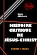 Télécharger le livre :  Histoire critique de Jésus-Christ (ou Analyse raisonnée des Évangiles) [édition intégrale revue et mise à jour]