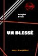 Télécharger le livre :  Un blessé [édition intégrale revue et mise à jour]