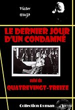Télécharger le livre :  Le dernier jour d'un condamné (suivi de Quatre-vingt-treize) [édition intégrale revue et mise à jour]