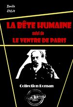 Télécharger le livre :  La bête humaine (suivi de Le ventre de Paris) [édition intégrale revue et mise à jour]