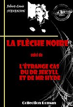 Télécharger le livre :  La flèche noire (suivi de L'étrange cas du Dr Jekyll et de Mr Hyde) [édition intégrale revue et mise à jour]