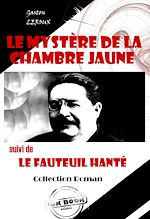 Télécharger le livre :  Le mystère de la chambre jaune (suivi de Le fauteuil hanté) [édition intégrale revue et mise à jour]