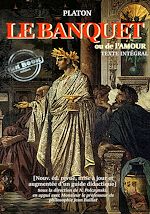 Télécharger le livre :  Le banquet : ou de l'Amour [nouv. éd. entièrement revue, corrigée et augmentée d'un guide didactique. Avec la contribution de M. le professeur de philosophie Jean Baillat].