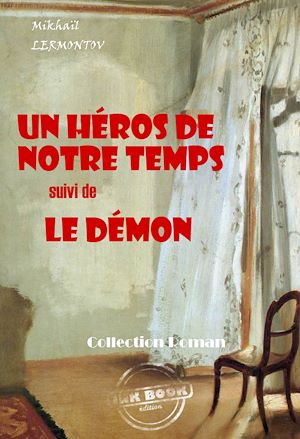 Téléchargez le livre :  Un héros de notre temps (suivi de Le démon) [édition intégrale revue et mise à jour]