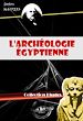 Télécharger le livre :  L'archéologie égyptienne (avec 299 figures) [édition intégrale revue et mise à jour]