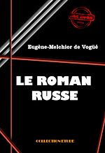 Télécharger le livre :  Le roman russe : Pouchkine, Gogol, Tourgueniev, Dostoïevski et Tolstoï [édition intégrale revue et mise à jour]