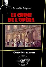 Télécharger le livre :  Le Crime de l'Opéra en deux tomes : 1. La loge sanglante – 2. La pelisse du pendu [édition intégrale revue et mise à jour]