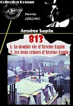 Télécharger le livre :  813 (1. la double vie d'Arsène Lupin – 2. les trois crimes d'Arsène Lupin) [édition intégrale revue et mise à jour]
