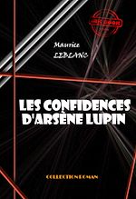 Télécharger le livre :  Les confidences d'Arsène Lupin [édition intégrale revue et mise à jour]