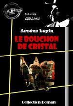 Télécharger le livre :  Le bouchon de cristal [édition intégrale revue et mise à jour]