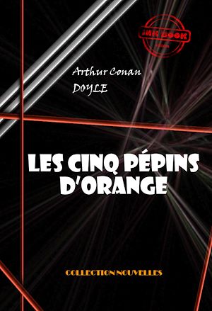 Téléchargez le livre :  Les cinq pépins d'orange [édition intégrale illustrée, revue et mise à jour]