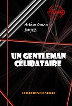 Télécharger le livre :  Un gentleman célibataire [édition intégrale illustrée, revue et mise à jour]