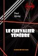 Télécharger le livre :  Le chevalier Ténèbre [édition intégrale revue et mise à jour]