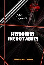 Télécharger le livre :  Histoires incroyables [édition intégrale revue et mise à jour]
